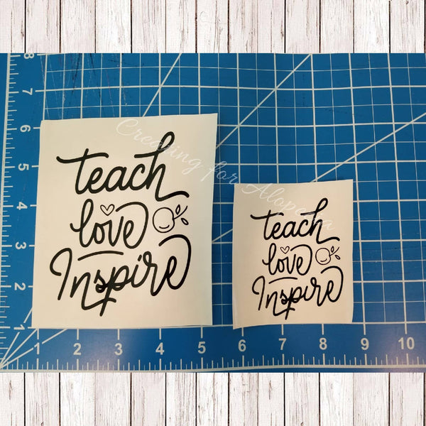 "Teach, love, inspire" Decal