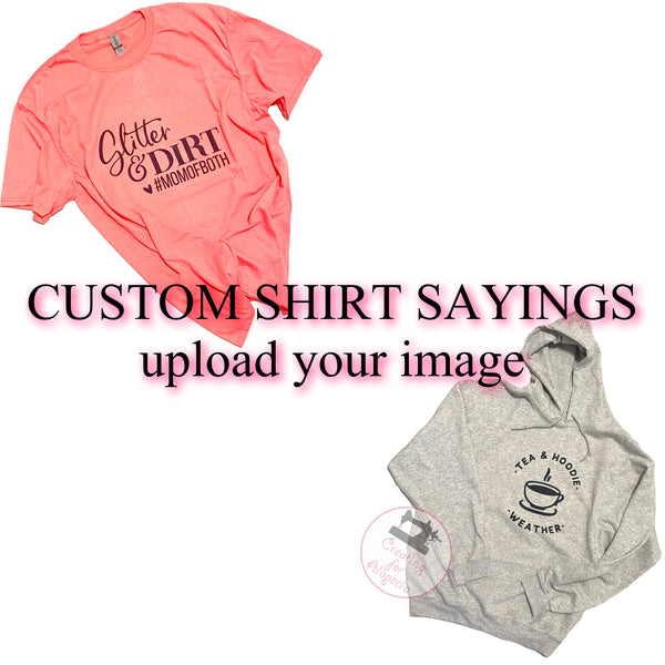 Custom Sayings Shirt