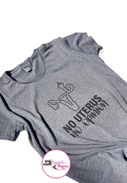 “No uterus, no opinion” Sublimated Shirt
