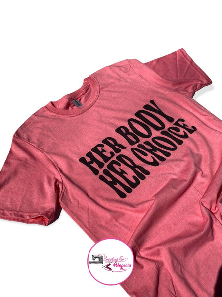 “Her Body, Her Choice” Sublimated Shirt